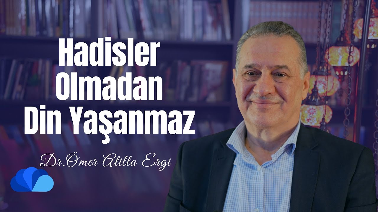 Hadisler Olmadan Din Yaşanmaz I Fikir Atölyesi I Dr. Ömer Atilla Ergi