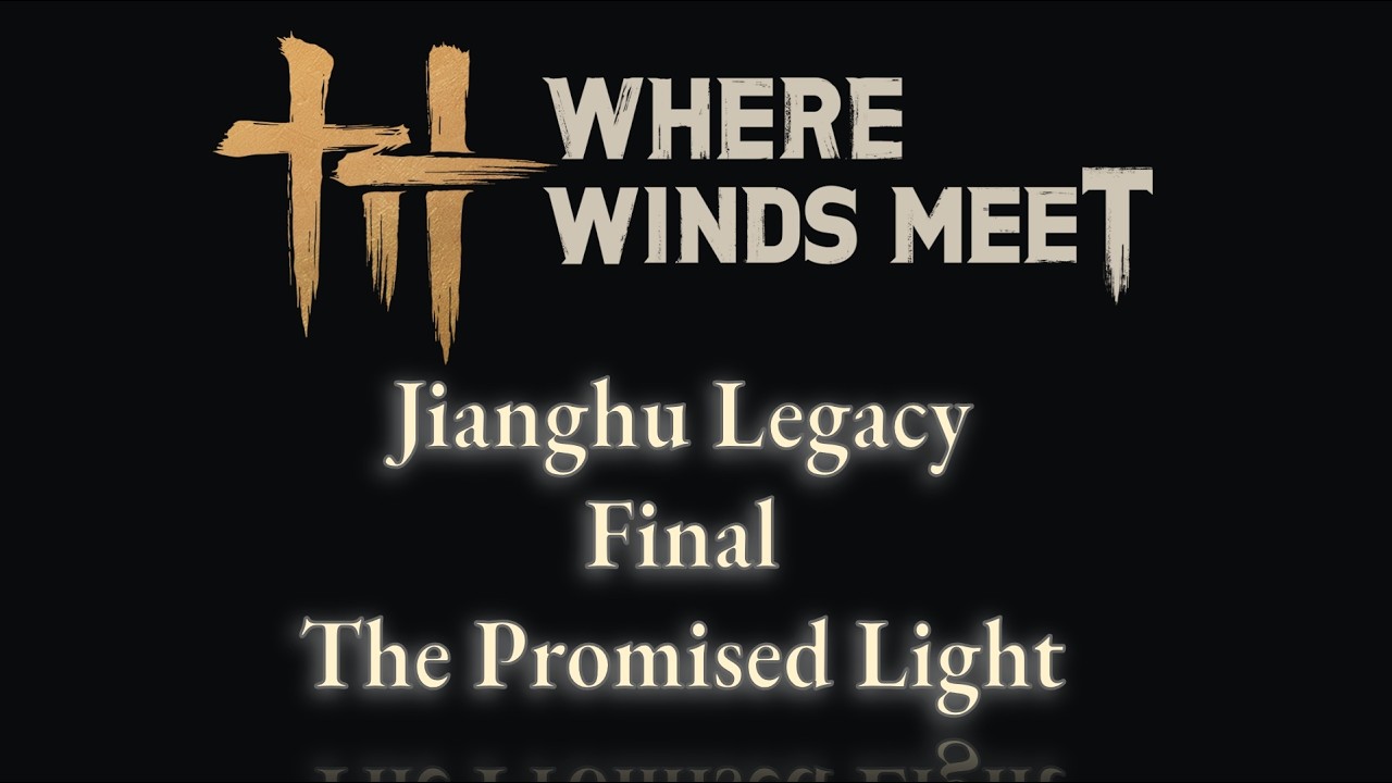 Jianghu Legacy - Final: The Promised Light (Yaksha Rush)