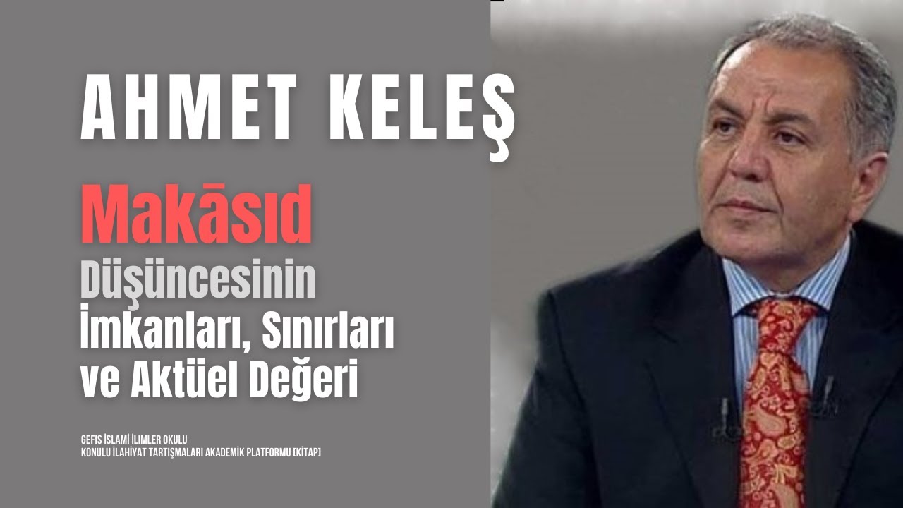 Ahmet Keleş - Maḳāṣıd Düşüncesinin İmkanları, Sınırları ve Aktüel Değeri