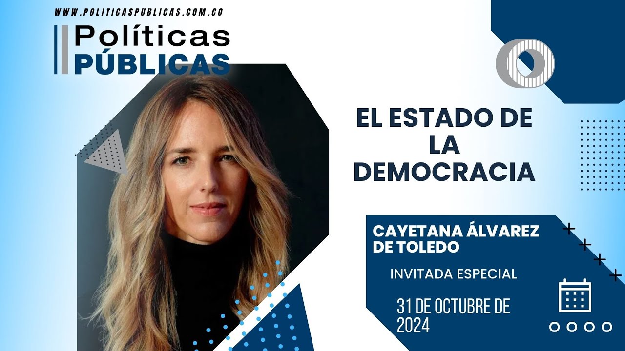 Políticas Públicas/ Cayetana Álvarez de Toledo/ El estado de la democracia