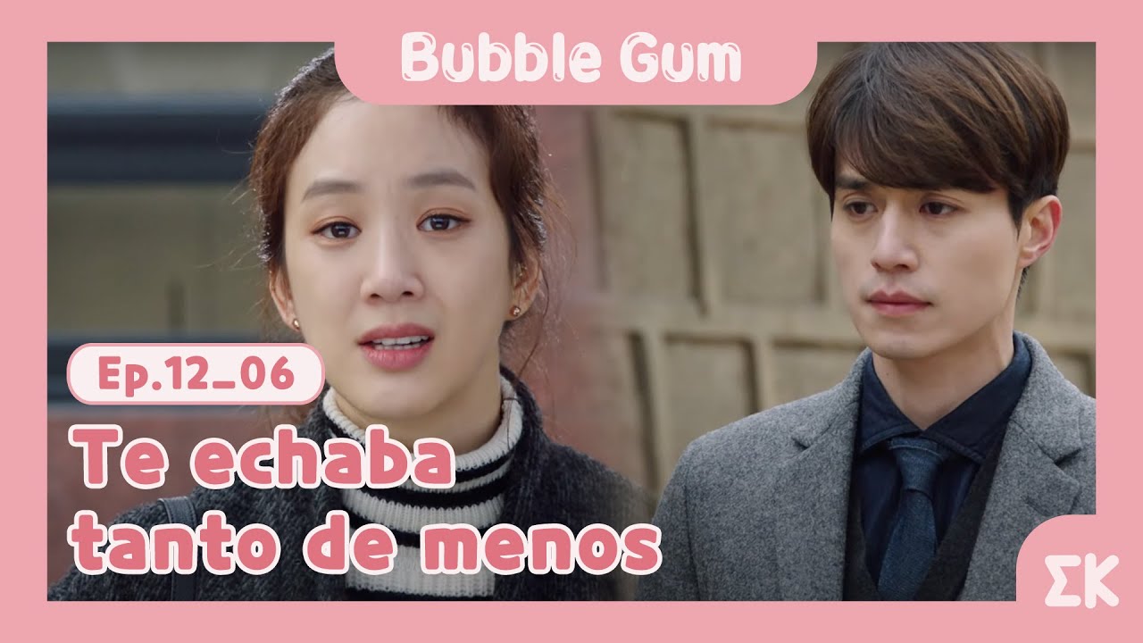 [#BubbleGum] Ep.12-06 | Te echaba tanto de menos | #EntretenimientoKoreano