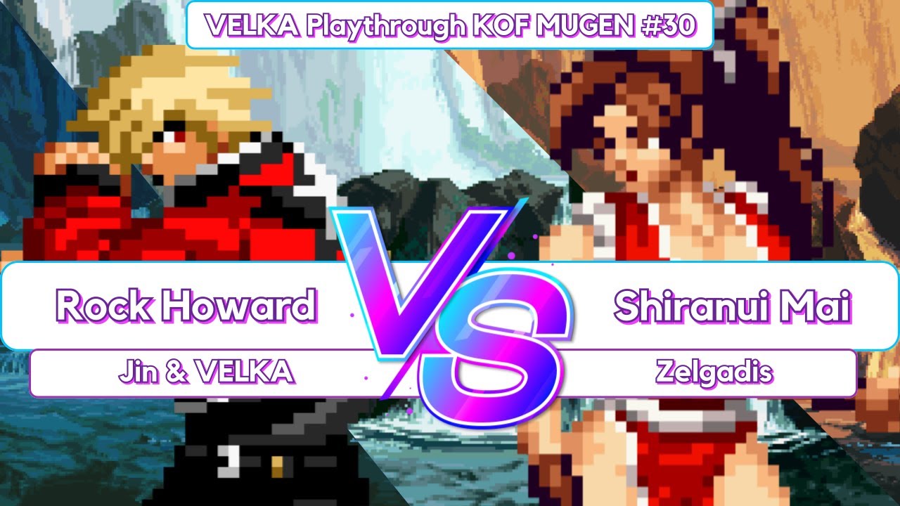 [KOF MUGEN] Rock Howard VS Shiranui Mai (Playthrough #30)