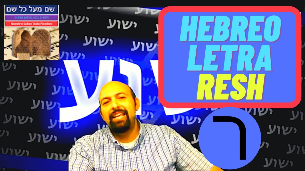 RESH - Significado Profundo de la Vigésima Letra del Hebreo (Rev. 2020)