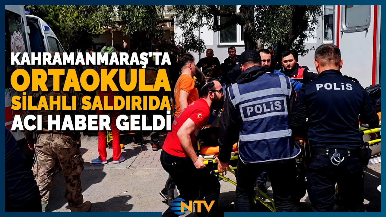 Son Dakika: Kahramanmaraş'ta Okula Silahlı Saldırıda &Ouml;l&uuml; ve Yaralılar Var | NTV