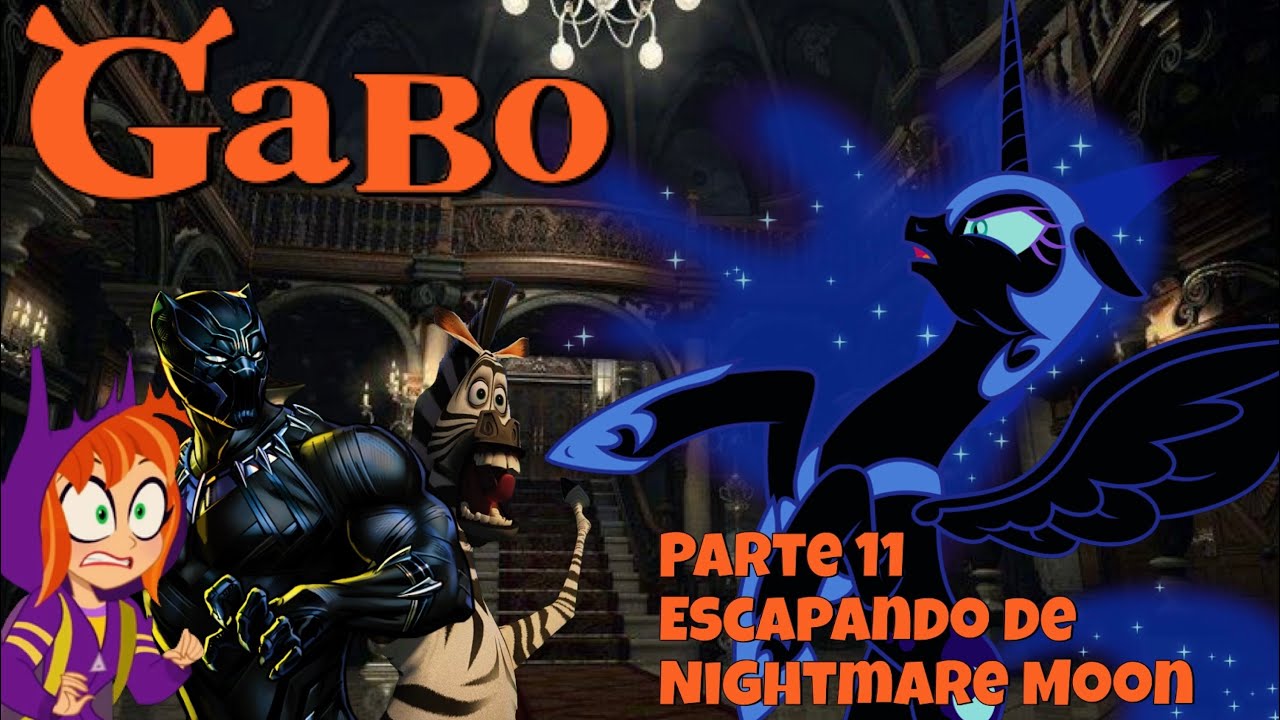 Gabo (Shrek) Parte 11 / Escapando de Nightmare Moon (Luna)
