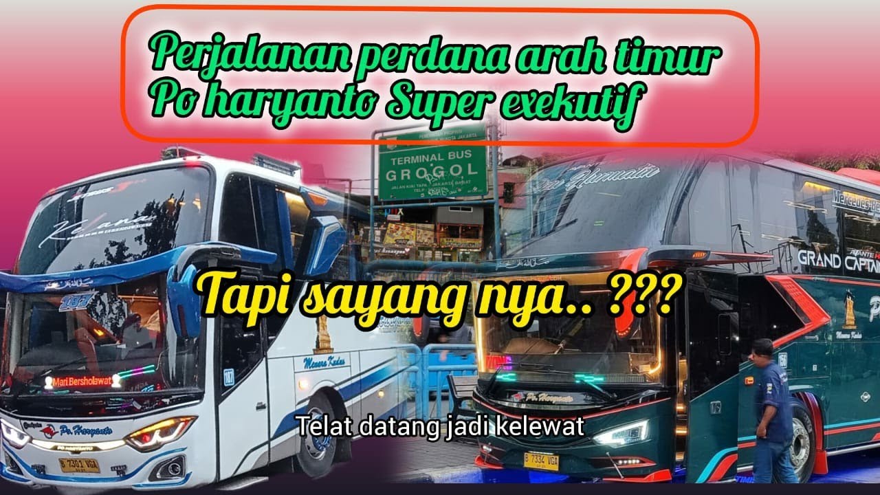 TERMINAL GROGOL, JALAN PERDANA ARAH TIMUR, PO Haryanto Grand Captain, sayangnya  telat datang 
