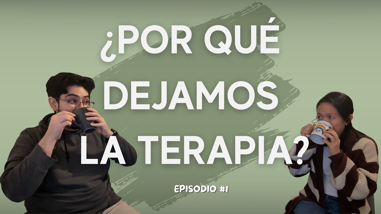 01 | ¿Por qué dejamos la terapia?