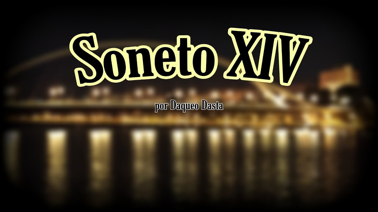 &laquo;Soneto XIV&raquo;, por Daqueo Dasta