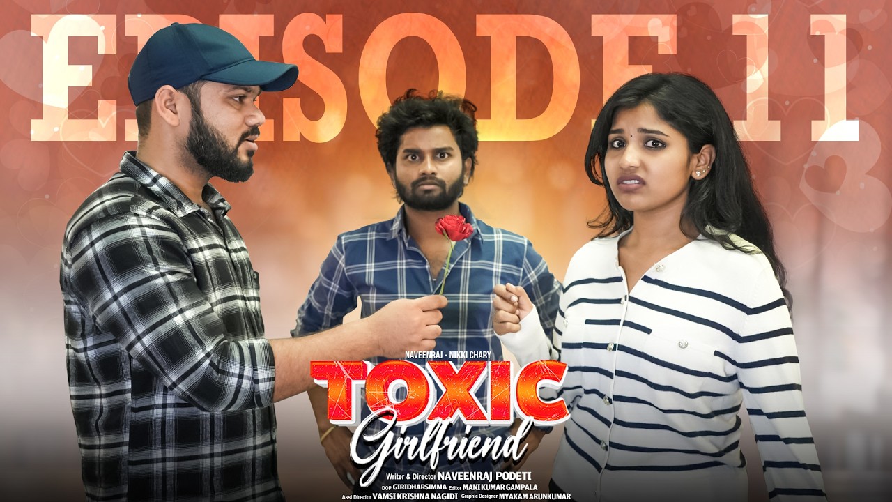 Toxic Girl Friend | Episode 11 | Webseries | NaveenRaj Podeti | Nikki Chary | Sapphire Entertainment