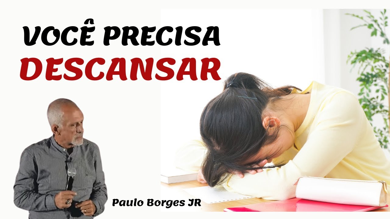 VOCÊ PRECISA DESCANSAR - Pastor Paulo Borges Júnior