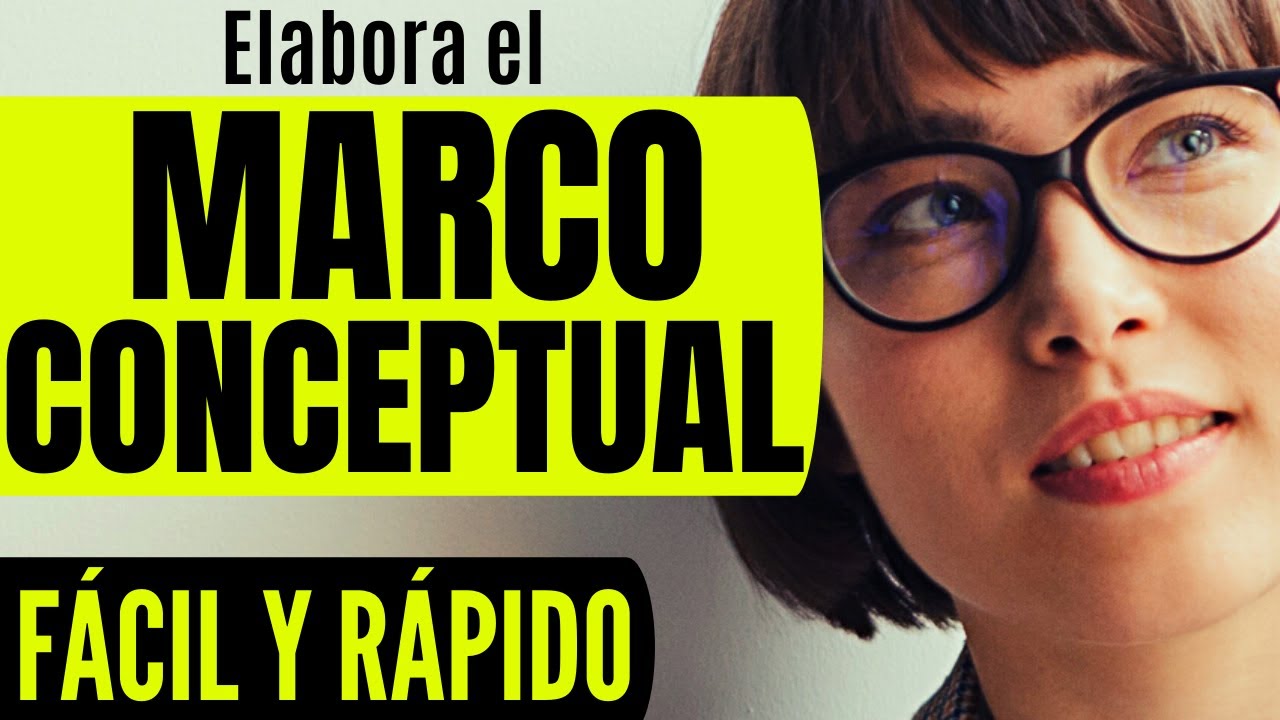 CÓMO REDACTAR EL MARCO CONCEPTUAL PASO A PASO CON EJEMPLO PARA PROYECTO DE INVESTIGACIÓN O TESIS