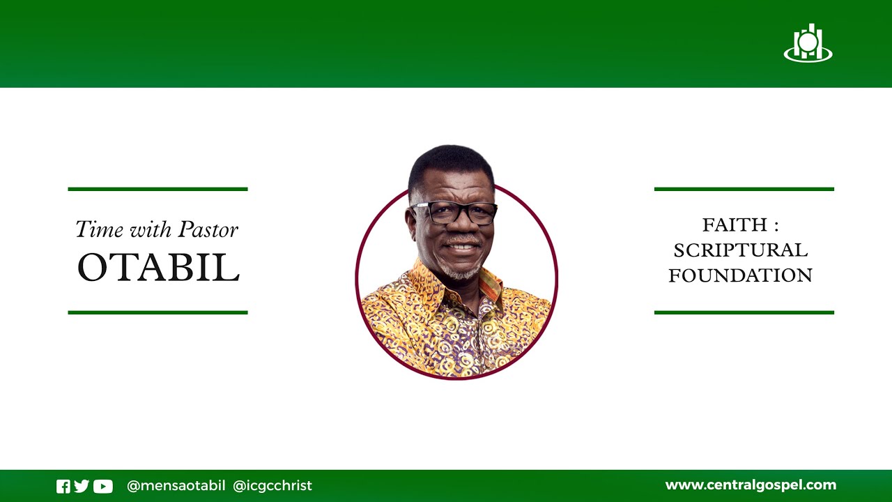 Faith: Scriptural Foundation || Time With Pastor Mensa Otabil