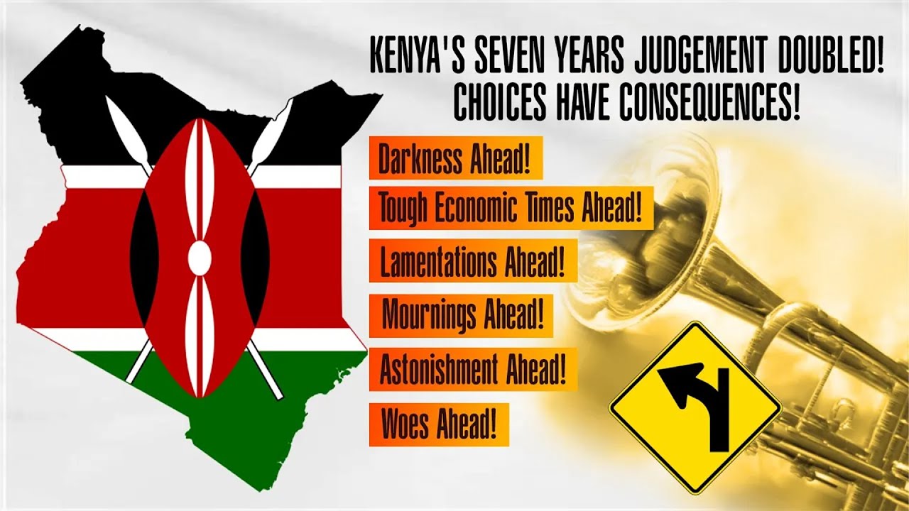 KENYA'S 7 YEARS JUDGEMENT DOUBLED! CHOICES HAVE CONSEQUENCES!