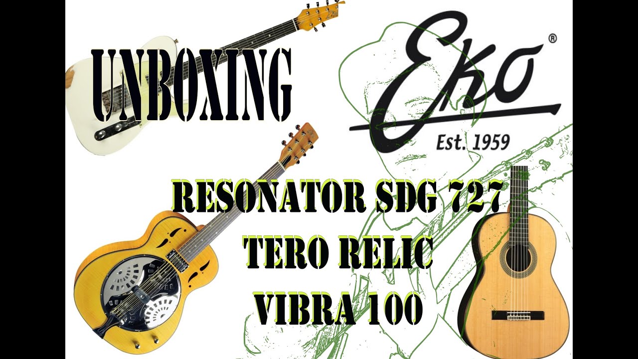 UNBOXING EKO 2: Resonator Sdg727, Tero Relic, Vibra 100