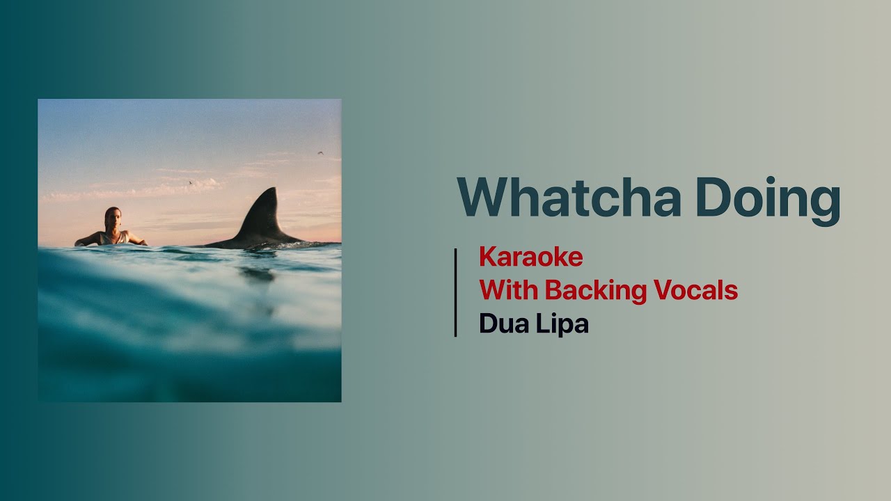 Whatcha Doing Karaoke - Dua Lipa
