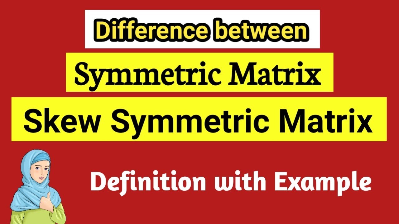 Symmetric Matrix and Skew Symmetric Matrix Definition with Example