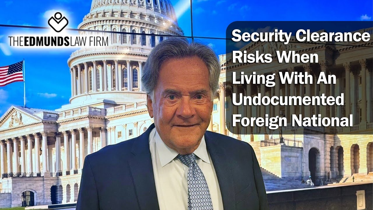 Security Clearance Risks When Living With An Undocumented Foreign National