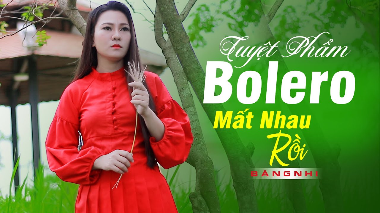 Mất Nhau Rồi...MV Ca Nhạc Bolero Mới Nhất 2022 | Băng Nhi