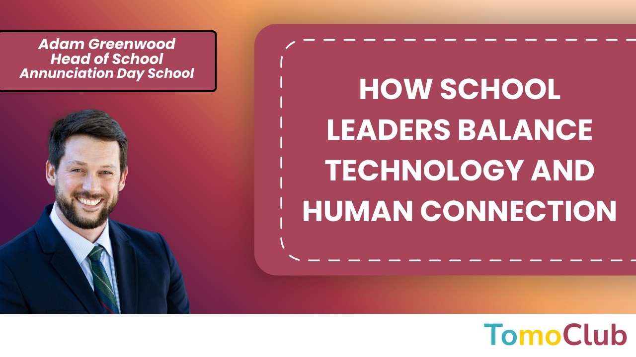 How School Leaders Balance Technology and Human Connection | Adam Greenwood