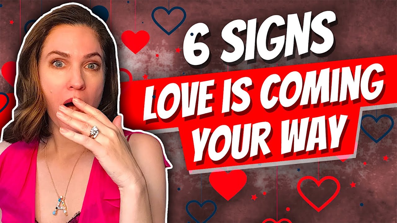 6 SIGNS LOVE IS COMING YOUR WAY | ATTRACT YOUR SOULMATE