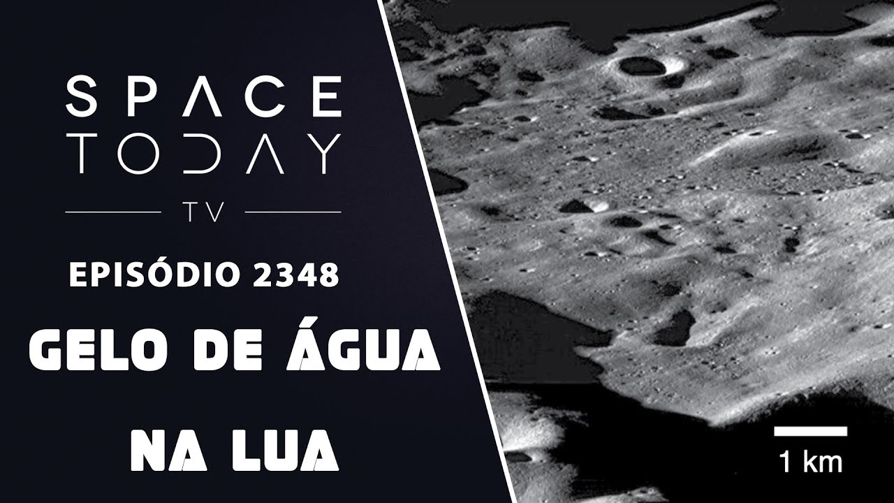 GELO DE ÁGUA NA LUA | SPACE TODAY TV EP2348