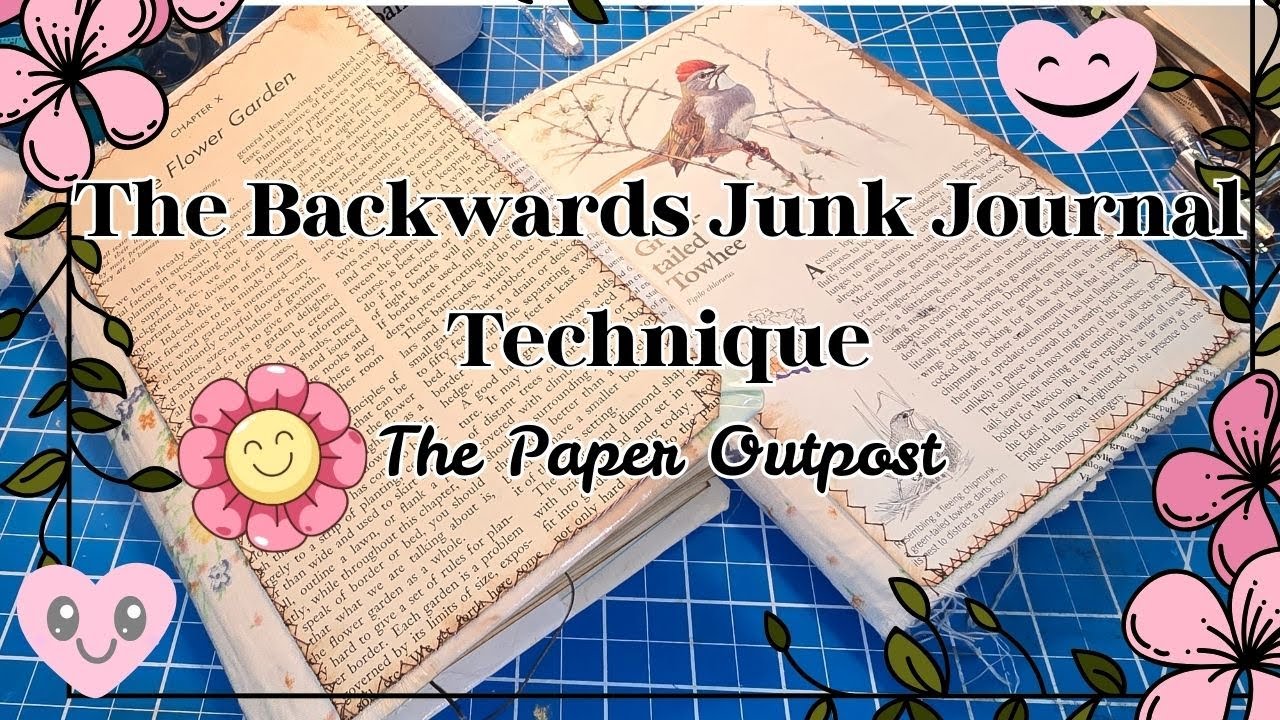 WHAt IS THE BACKWARDS JUNK JOURNAL TECHNIQUE!  The  Paper Outpost! :)