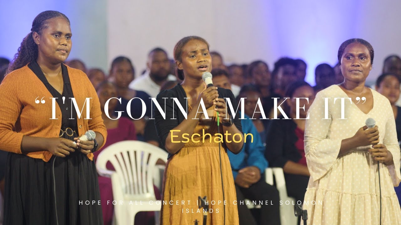 Eschaton | I'm Gonna Make It | Hope for All Concert | Hope Channel Solomon Islands