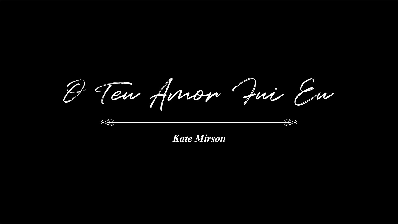 KATE MIRSON - O TEU AMOR FUI EU (OFFICIAL LYRIC VIDEO) Álbum Broken One