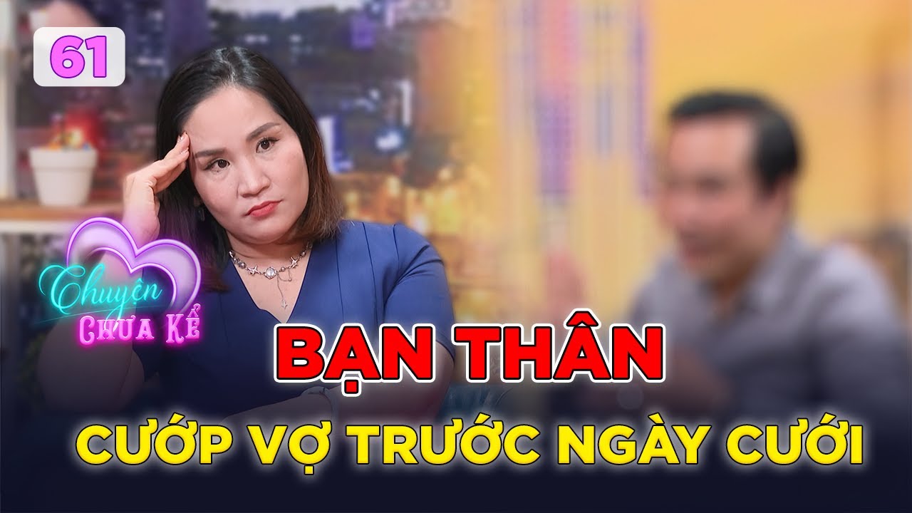 VỢ SẮP CƯỚI ra vào khách sạn cùng BẠN THÂN | Chuyện Chưa Kể #61