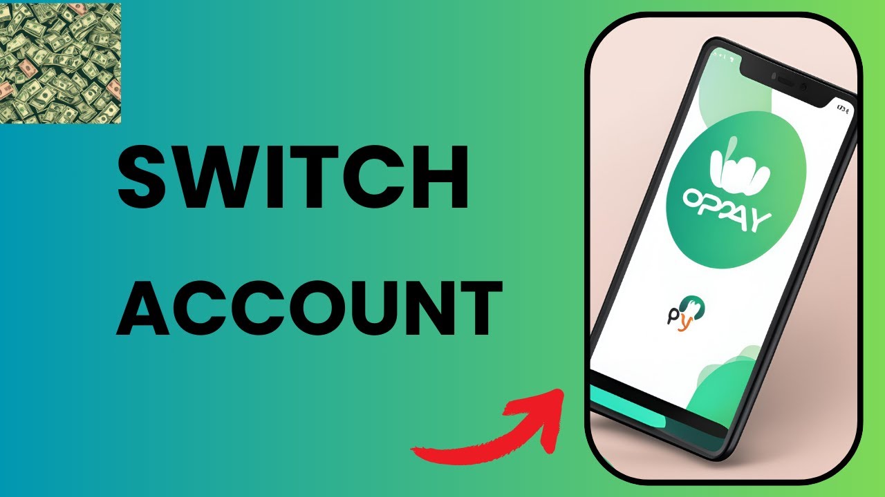 How to Switch Between Accounts on OPay | Quick & Easy Guide