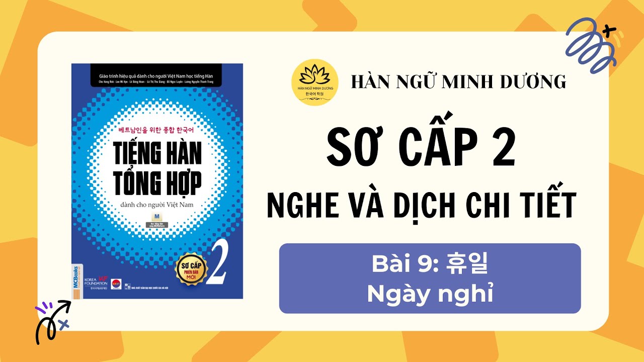 NGHE SƠ CẤP 2 - BÀI 9: 휴일 (NGÀY NGHỈ) - TIẾNG HÀN TỔNG HỢP (Luyện nghe có đáp án)