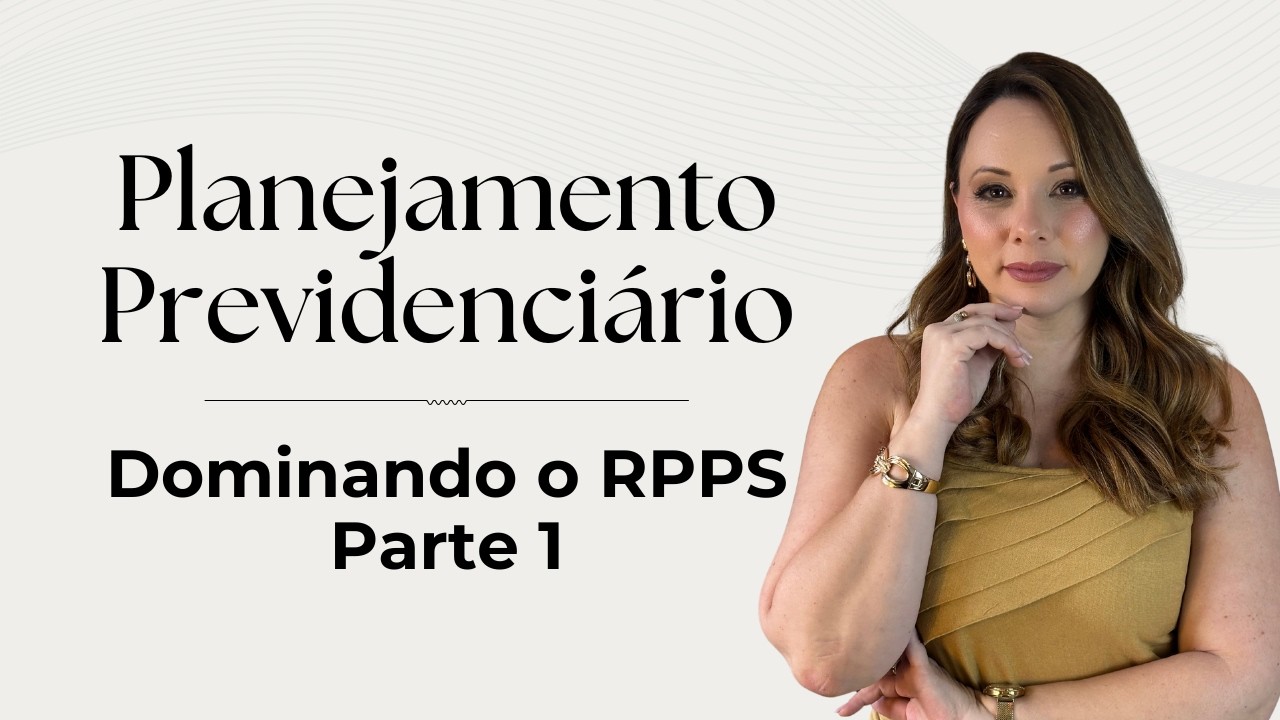 Planejamento Previdenciário no RPPS - Advogando para servidores públicos (Vídeo 1)