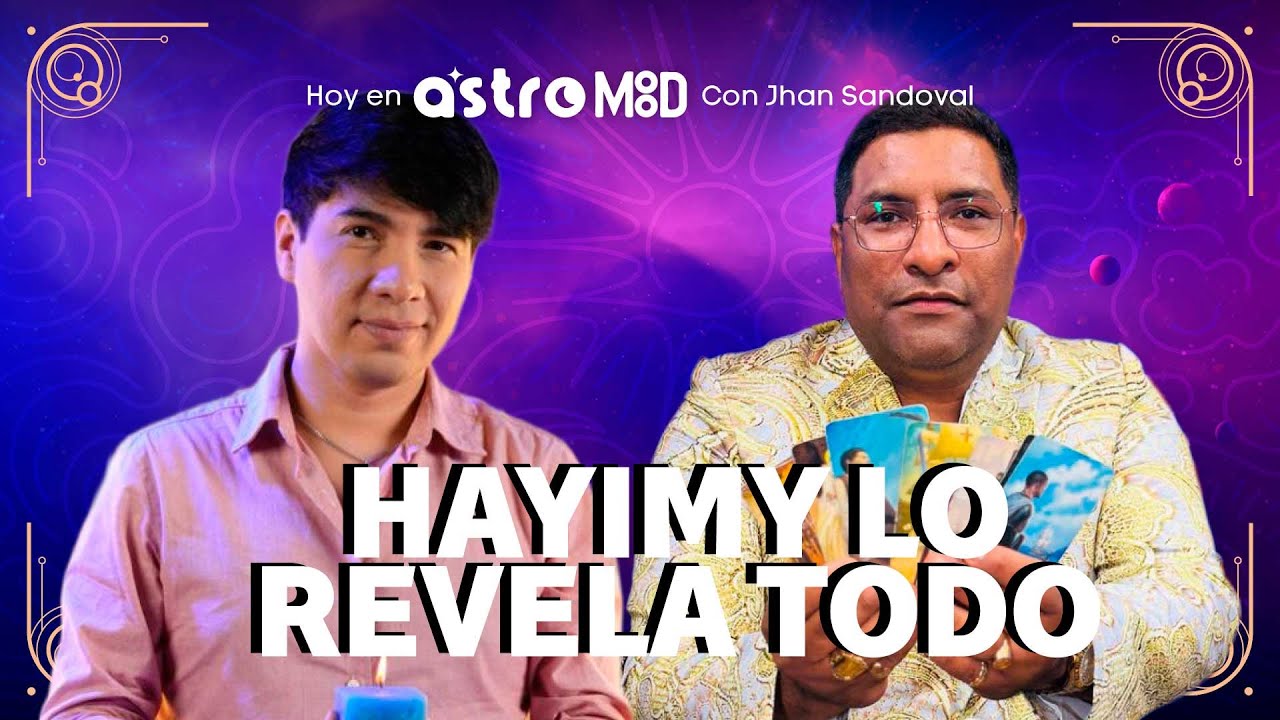HAYIMY revela sus PREDICCIONES MÁS IMPORTANTES para el país junto a JHAN SANDOVAL | AstroMood