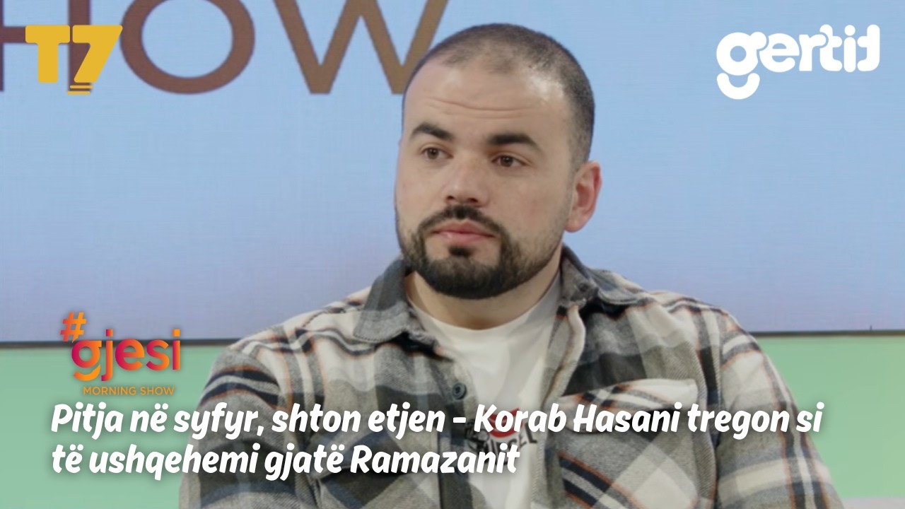 Pitja në syfyr, shton etjen - Korab Hasani tregon si të ushqehemi gjatë Ramazanit | #gjesi | T7