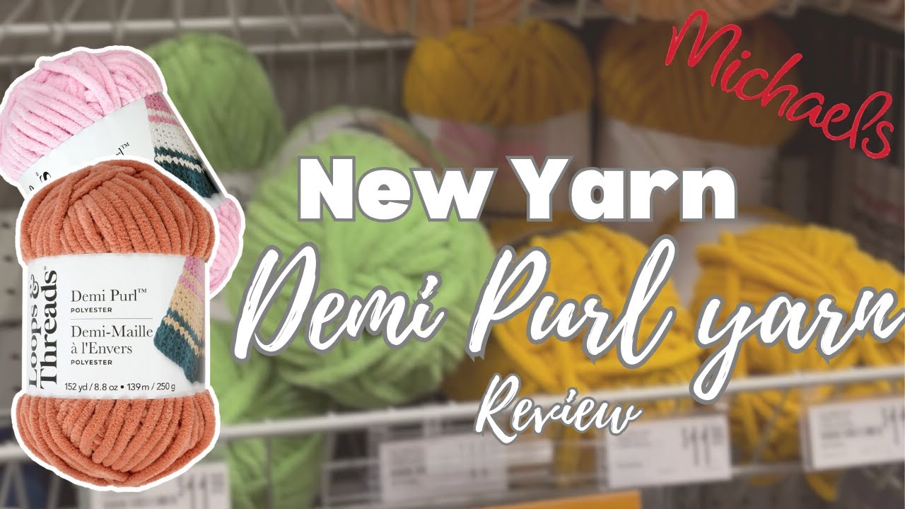 Reviewing the new Demi Purl Yarn from Micheals