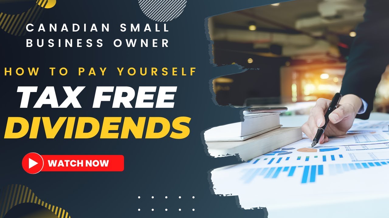 Pay Yourself TAX FREE DIVIDENDS from your Canadian Business
