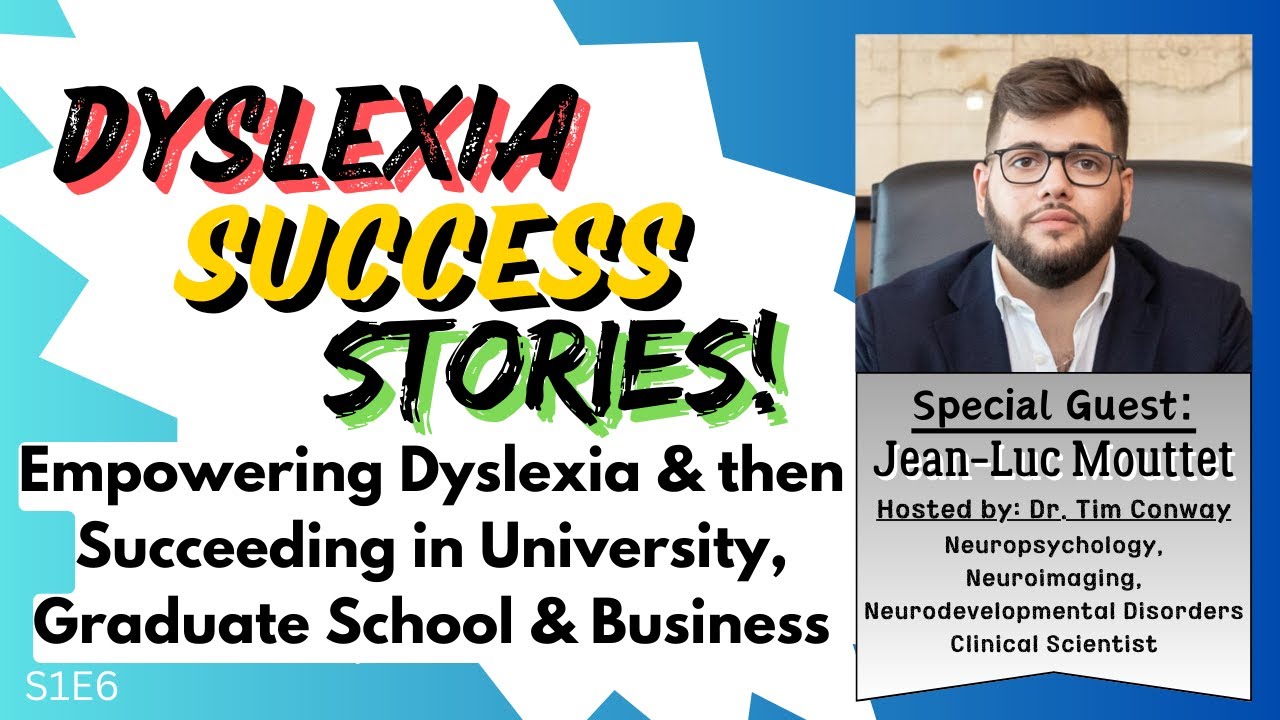 Empowering Dyslexia & then Succeeding in University, Graduate School & Business