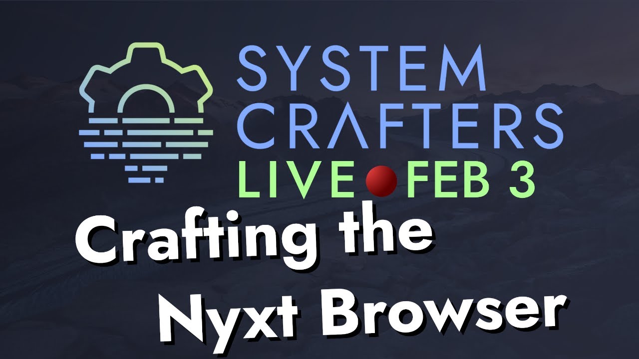Crafting the Nyxt Browser - System Crafters Live!