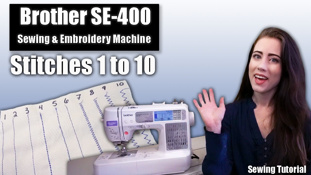 The Basics- Stitches 1 to 10 with your Brother SE 400 Sewing & Embroidery Machine