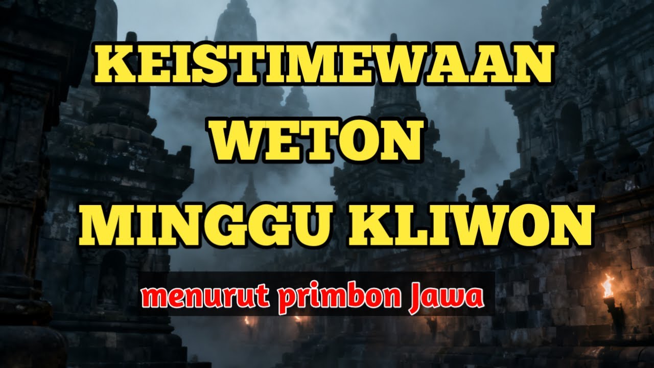 KEISTIMEWAAN WETON MINGGU KLIWON MENURUT PRIMBON JAWA ‼️ BY KULONIKIWONG