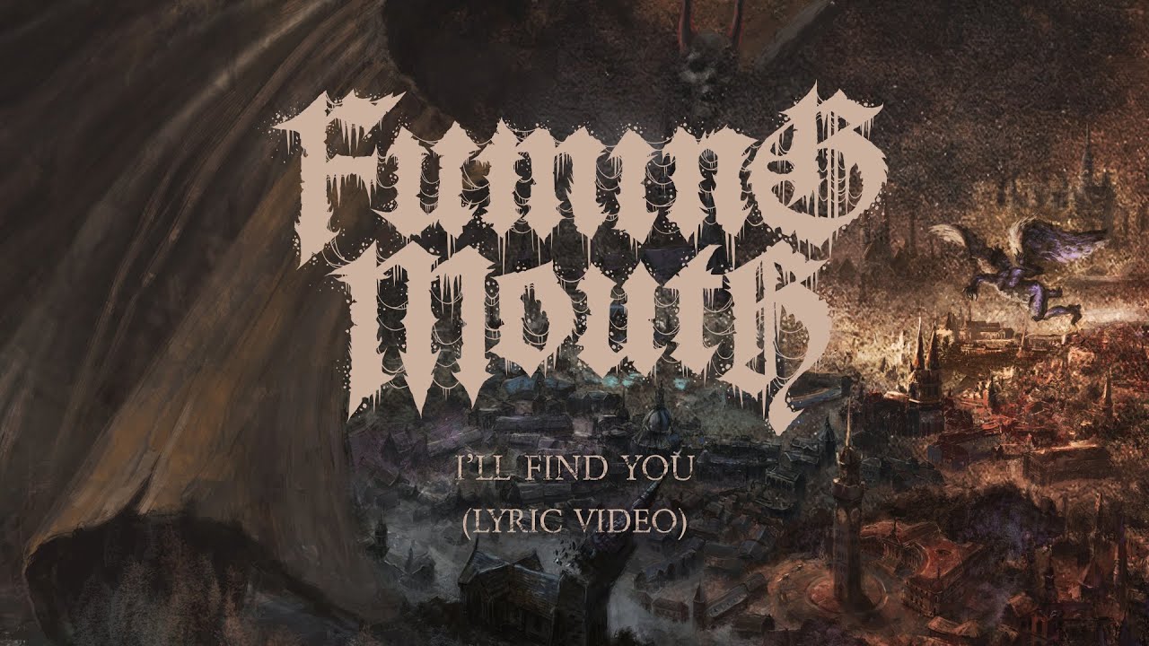 Fuming Mouth - I'll Find You (Lyric Video)