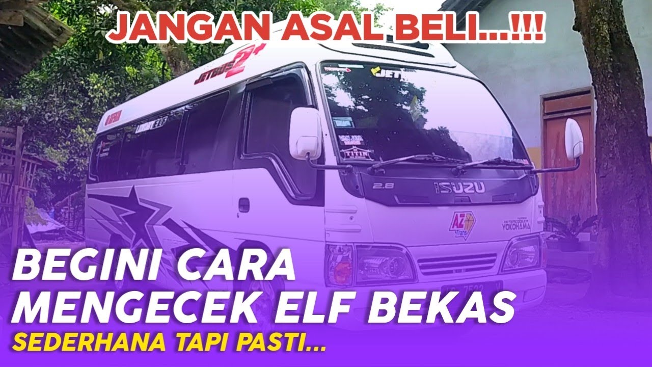 TIPS PENTING CARA BELI MIKROBUS ELF BEKAS!! BEGINI CARA CEK KONDISI MESIN DAN BODI | ISUZU ELF