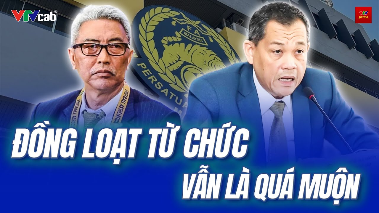LÃNH ĐẠO VỘI VÀNG TỨ CHỨC, BÓNG ĐÁ MALAYSIA VẪN ĐỐI DIỆN PHÁT QUYẾT NẶNG VỤ NHẬP TỊCH LẬU 7 CẦU THỦ