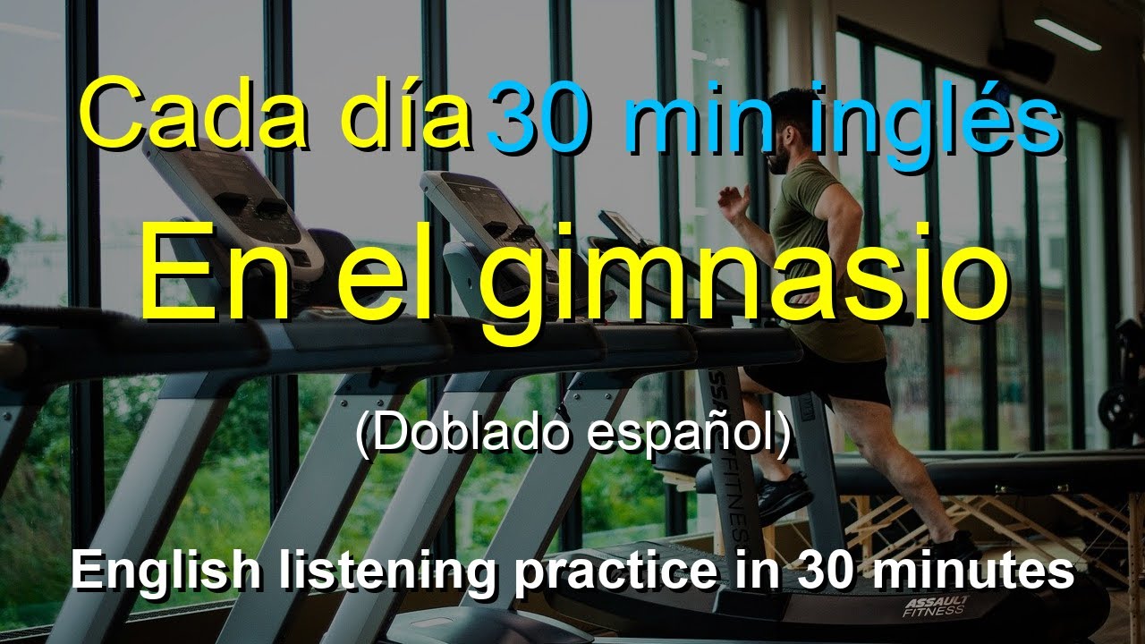 🎧¡Imprescindible! Entrenamiento de escucha eficaz para estudiantes de inglés: En el gimnasio