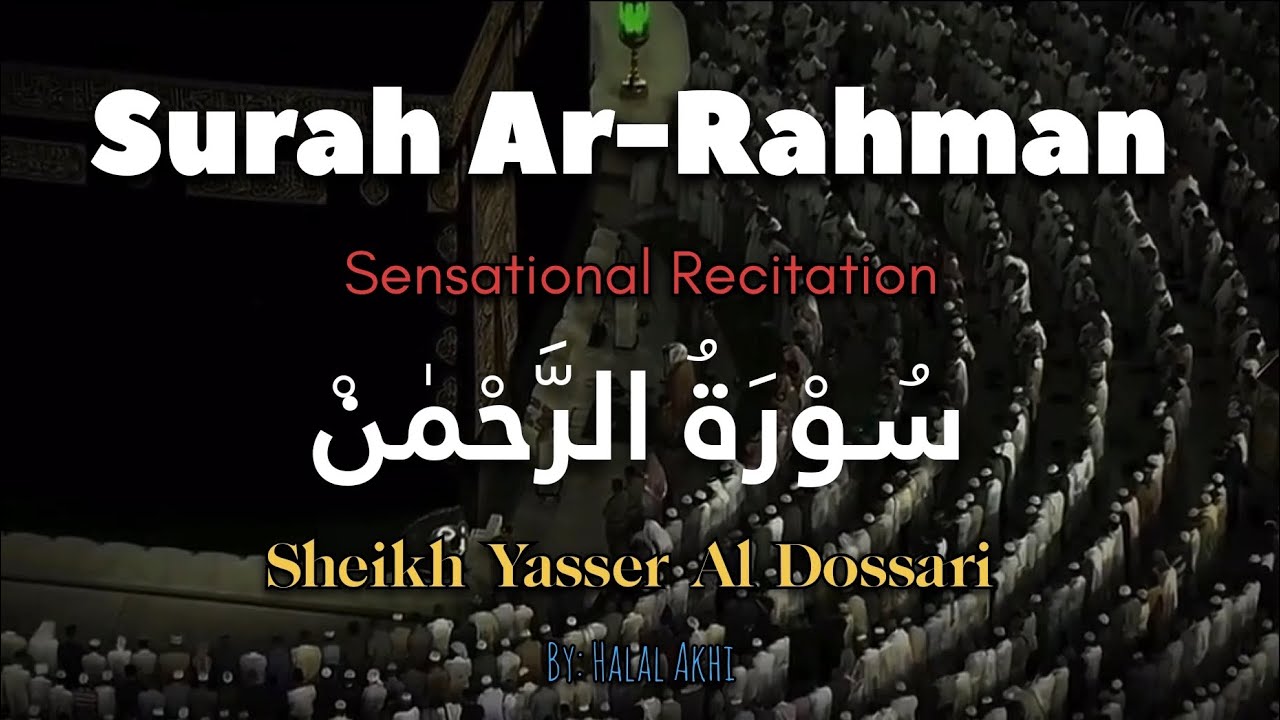 Yasser Al Dosari - Surat Ar-Rahman Sensational Recitation 1425 | with English translation.