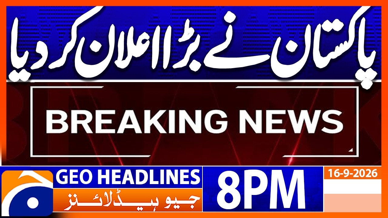 Pakistan BIG Announcement !!! | Geo News 8PM Headlines 16 Sept 26