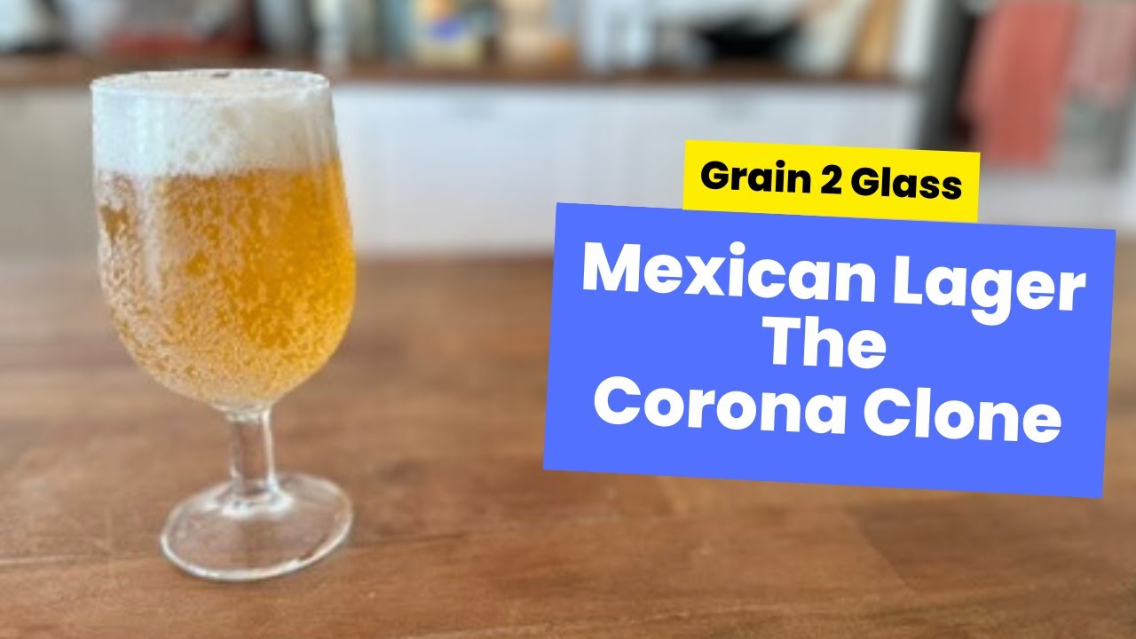 Mexican Lager the Corona Clone | Grain 2 Glass