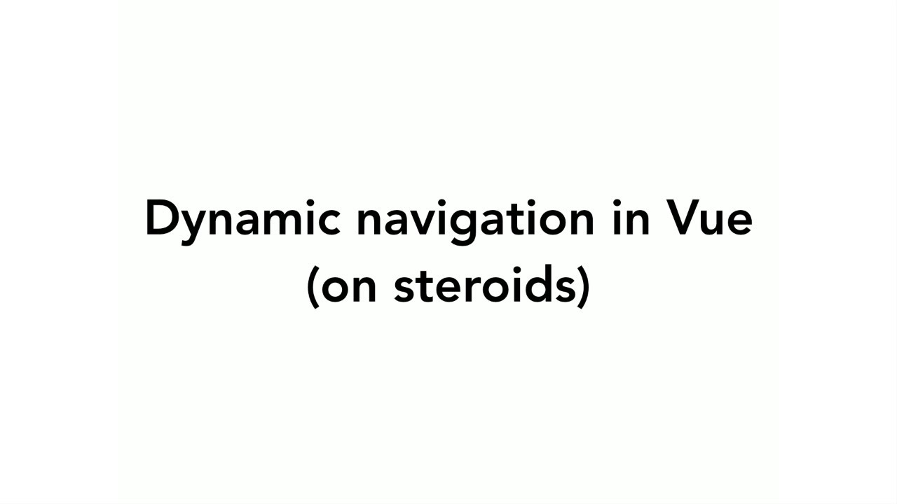 VueNYC - Dynamic navigation in Vue (on steroids) - Asim Mittal (@asimmittal)
