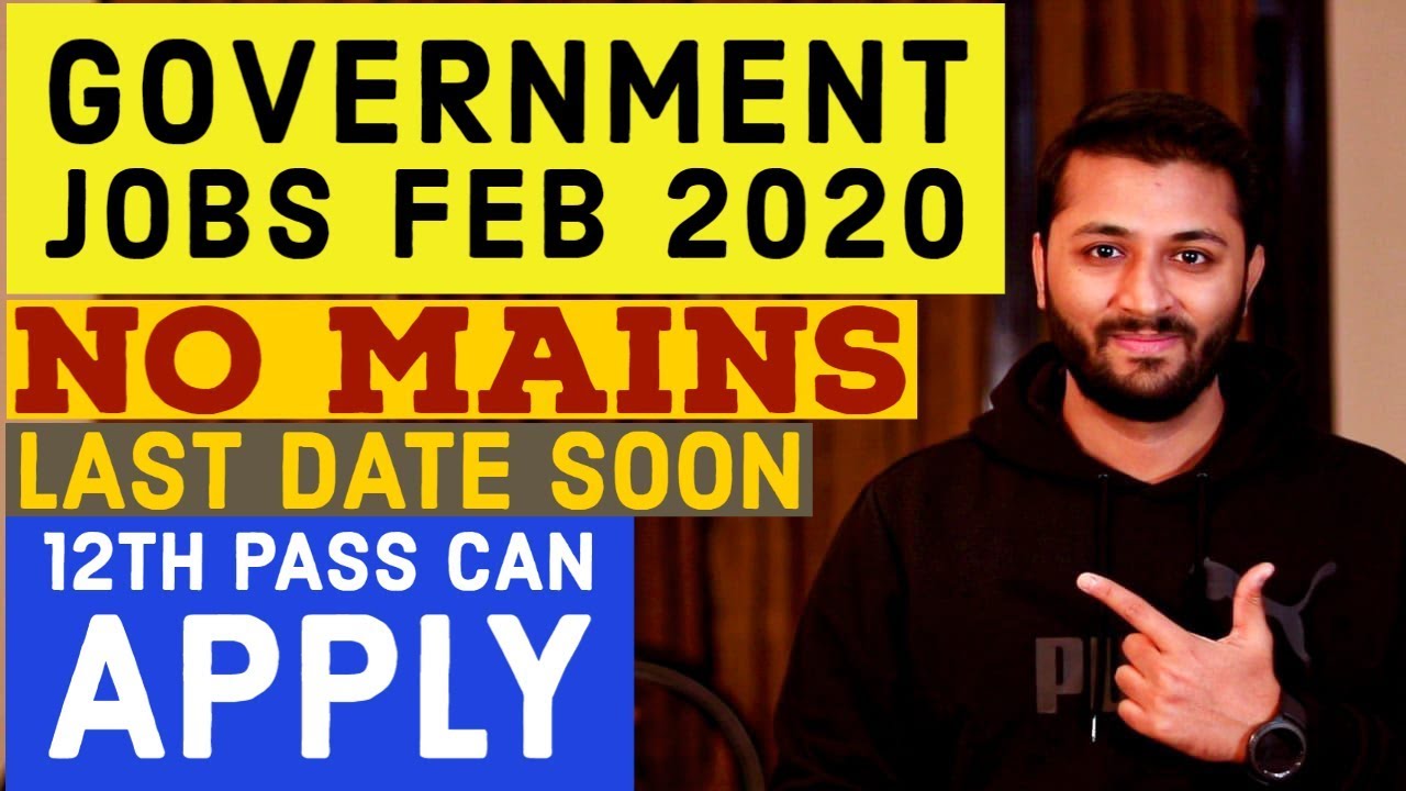 Government Jobs In Feb 2020 | 12th Pass To Graduate | All India Jobs | No Mains