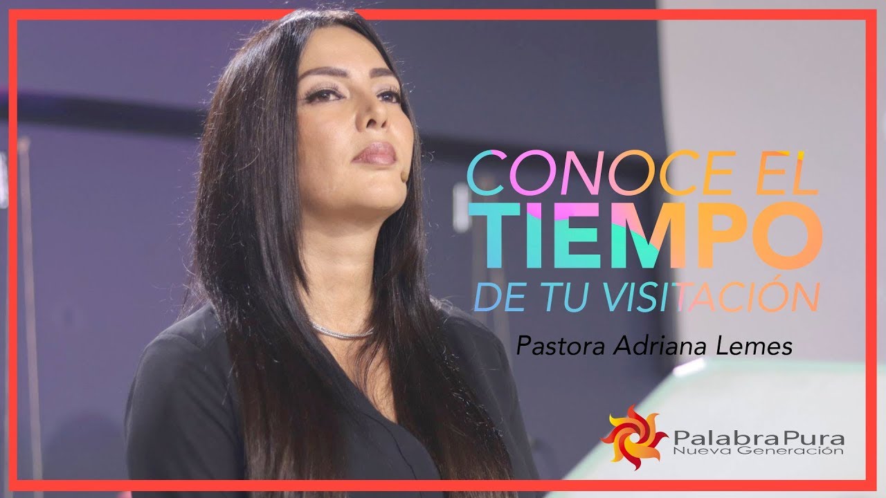 Conoce el Tiempo de Tu Visitación Parte 3, Pastora Adriana Lemes